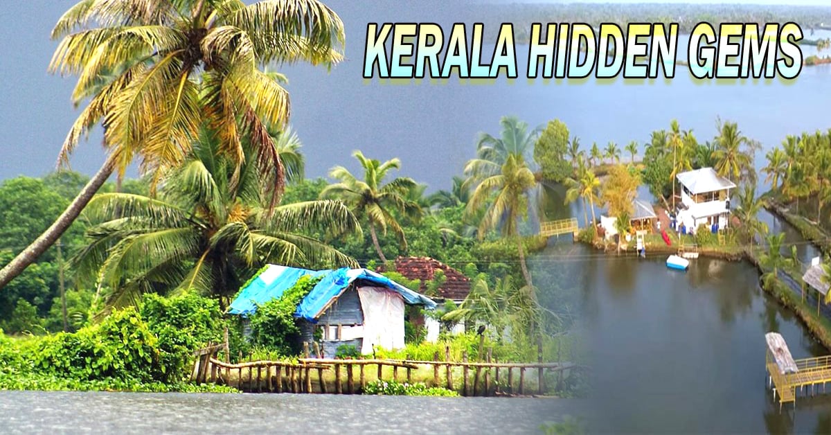 Hidden Gems of Kerala, A must For Every nature Lover to Explore